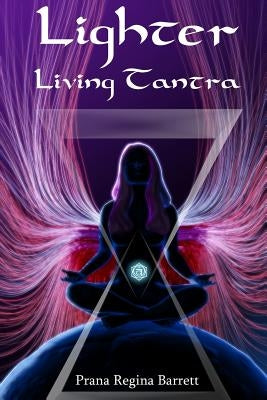 Lighter: Living Tantra by Barrett, Prana Regina
