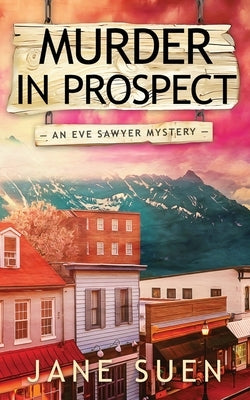 Murder in Prospect: An Eve Sawyer mystery by Suen, Jane