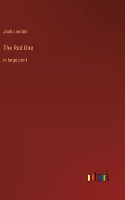 The Red One: in large print by London, Jack