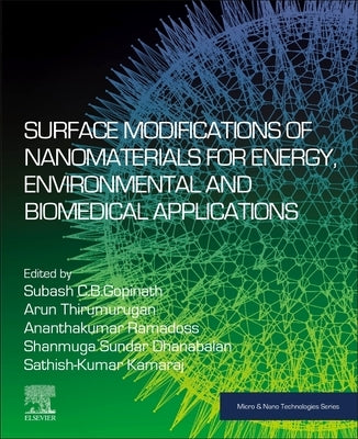 Surface Modifications of Nanomaterials for Energy, Environmental and Biomedical Applications by C. B. Gopinath, Subash