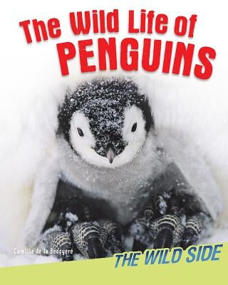 The Wild Life of Penguins by de la Bédoyère, Camilla