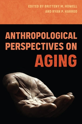 Anthropological Perspectives on Aging by Howell, Britteny M.