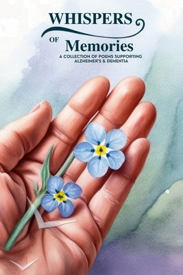 Whispers of Memories: A Collection of Poems Supporting Alzheimers & Dementia by Morgan, Peter