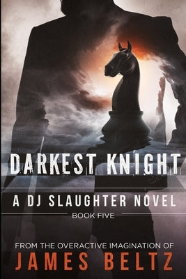 Slaughter: Darkest Knight by Beltz, James