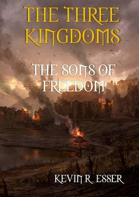 The Three Kingdoms: The Sons of Freedom by Esser, Kevin R.