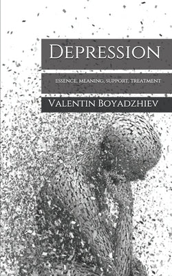 Depression: essence, meaning, support, treatment by Boyadzhiev, Valentin