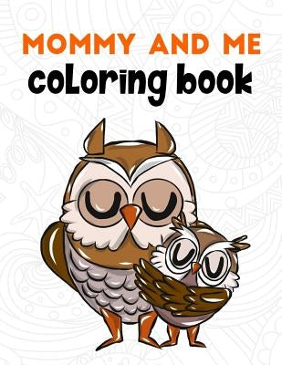 Mommy and Me Coloring Book: A Super Cute Activity Book for Parents and Children to Color Together by Swanson, Megan
