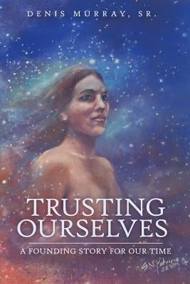 Trusting Ourselves by Murray Sr, Denis