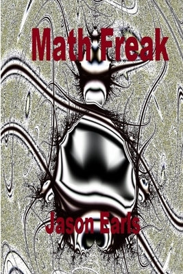 Math Freak by Earls, Jason