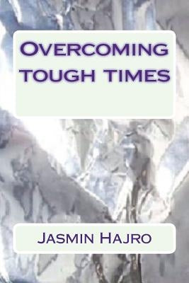 Overcoming tough times by Hajro, Jasmin