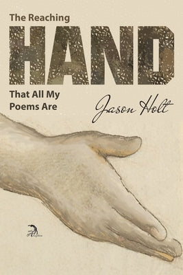 The Reaching Hand That All My Poems Are by Faktorovich, Anna