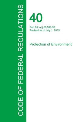 Code of Federal Regulations Title 40, Volume 19, July 1, 2015 by Office of the Federal Register