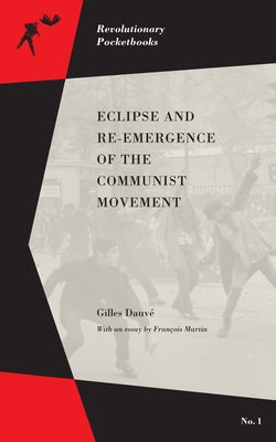 Eclipse and Re-Emergence of the Communist Movement by Dauvé, Gilles