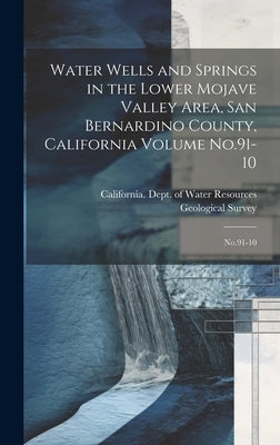 Water Wells and Springs in the Lower Mojave Valley Area, San Bernardino County, California Volume No.91-10: No.91-10 by Geological Survey (U S )