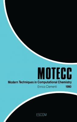Modern Techniques in Computational Chemistry: Motecc(tm)-90 by Clementi, E.
