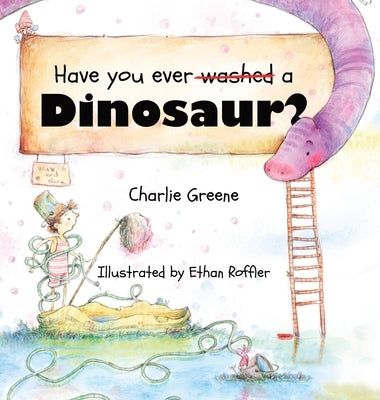 Have you ever washed a Dinosaur? by Greene, Charlie