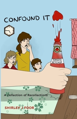 Confound It!: A Collection of Recollections by Foor, Shirley J.
