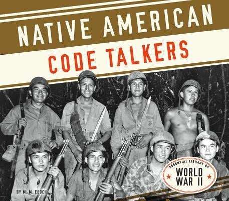 Native American Code Talkers by Eboch, M. M.