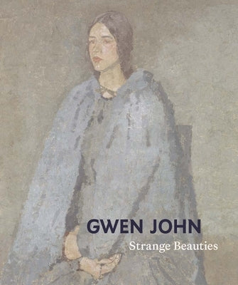 Gwen John: Strange Beauties by Stratton, Rachel