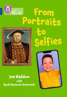 Collins Big Cat - From Portraits to Selfies: Band 16/Sapphire by Haddow, Joe