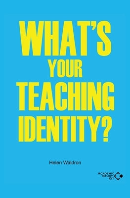 What's your Teaching Identity by Waldron, Helen