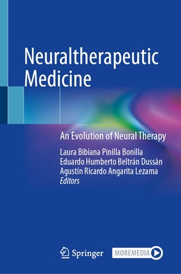 Neuraltherapeutic Medicine: An Evolution of Neural Therapy by Pinilla Bonilla, Laura Bibiana