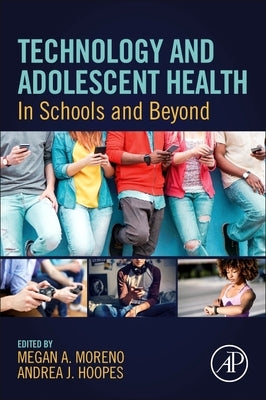 Technology and Adolescent Health: In Schools and Beyond by Moreno, Megan A.