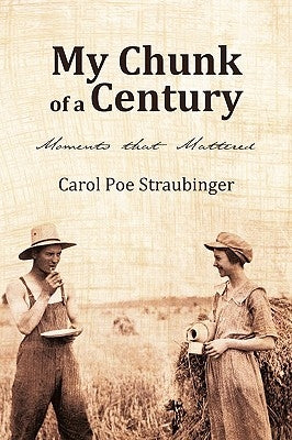My Chunk of a Century by Straubinger, Carol Poe