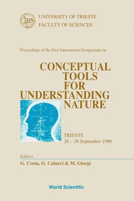 Conceptual Tools for Understanding Nature - Proceedings of the International Symposium by Costa, Giacomo