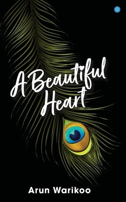 A Beautiful Heart by Warikoo, Arun