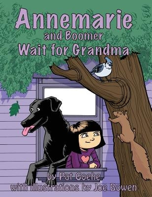 Annemarie and Boomer Wait for Grandma by Goehe, Pat