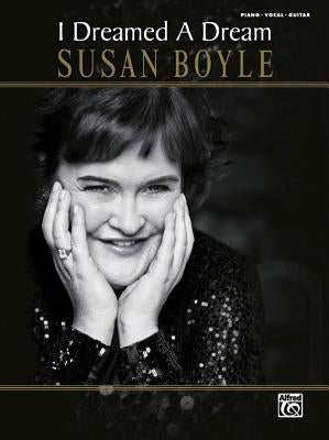 Susan Boyle -- I Dreamed a Dream: Piano/Vocal/Guitar by Boyle, Susan