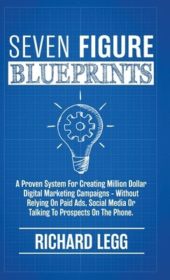 Seven Figure Blueprints by Legg, Richard