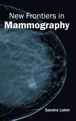 New Frontiers in Mammography by Lekin, Sandra