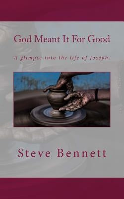 God Meant It For Good by Bennett, Steve