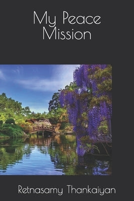 My Peace Mission by Thankaiyan, Retnasamy