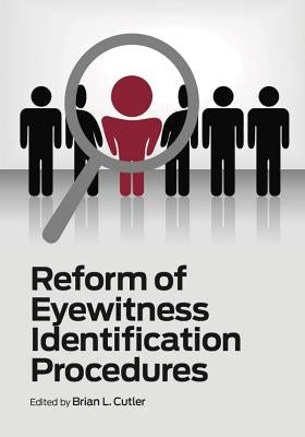 Reform of Eyewitness Identification Procedures by Cutler, Brian L.