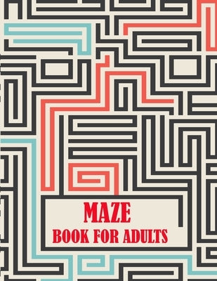 Maze Book For Adults: maze puzzles for adults, a creative maze book with fun by Smith, Braylon