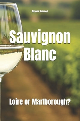 Sauvignon Blanc: Loire or Marlborough? by Musumeci, Bernardo