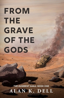 From the Grave of the Gods: The Augment Saga Book One by Dell, Alan K.