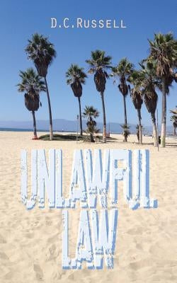 Unlawful Law by Russell, D. C.