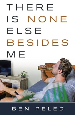 There Is None Else Besides Me by Peled, Ben