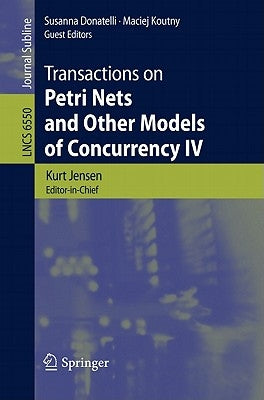 Transactions on Petri Nets and Other Models of Concurrency IV by Jensen, Kurt