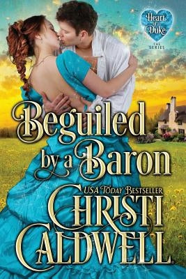Beguiled by a Baron by Caldwell, Christi
