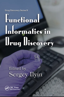Functional Informatics in Drug Discovery by Ilyin, Sergey