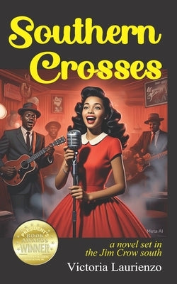 Southern Crosses: a novel set in the Jim Crow south by Laurienzo, Victoria