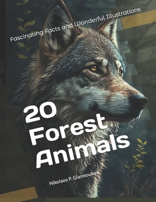 20 Forest Animals: Fascinating Facts and Wonderful Illustrations by Giannoukos, Nikolaos Perikli