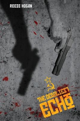 The Deadliest Echo by Hogan, Reese