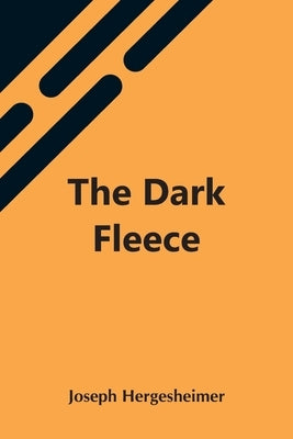 The Dark Fleece by Hergesheimer, Joseph