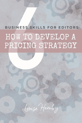 How to Develop a Pricing Strategy by Harnby, Louise